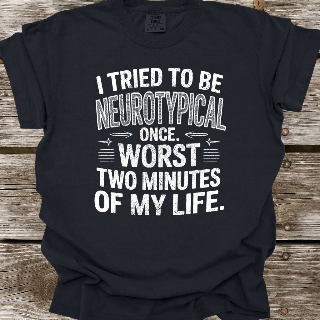 I Tried To Be Neurotypical Once T-Shirt