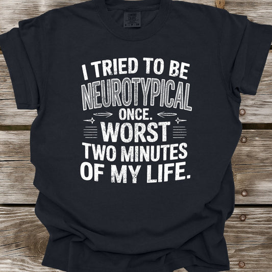 I Tried To Be Neurotypical Once T-Shirt