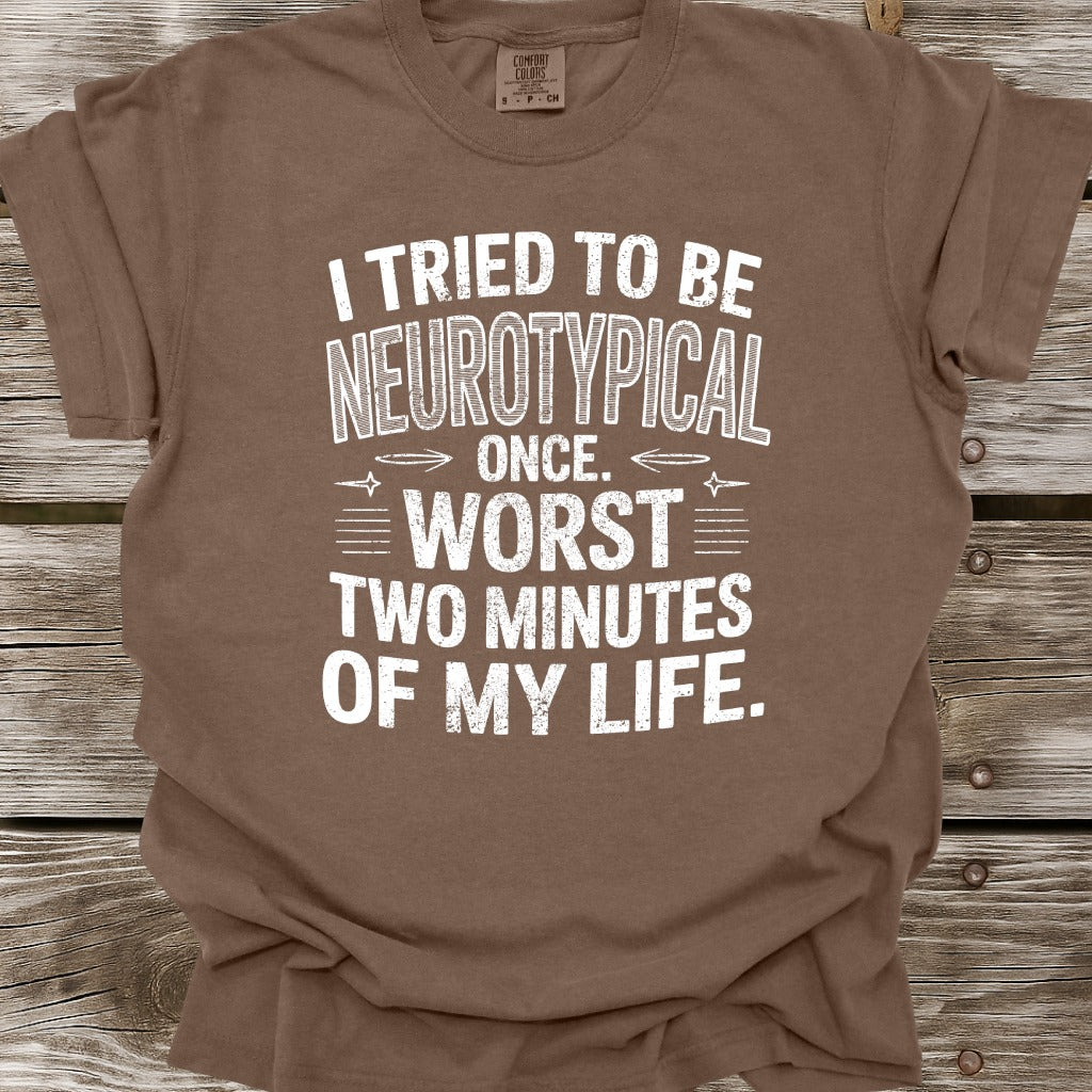 I Tried To Be Neurotypical Once T-Shirt