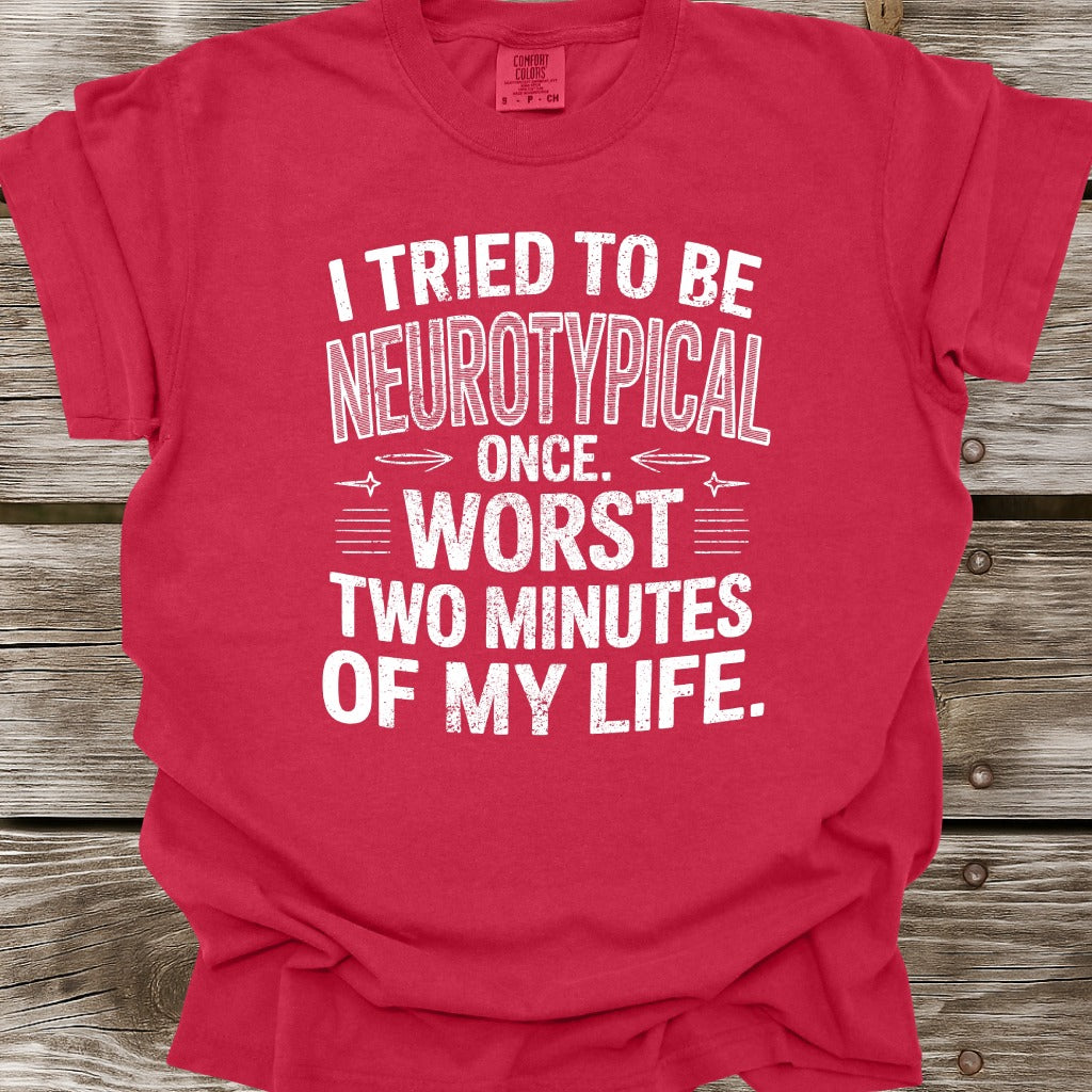 I Tried To Be Neurotypical Once T-Shirt