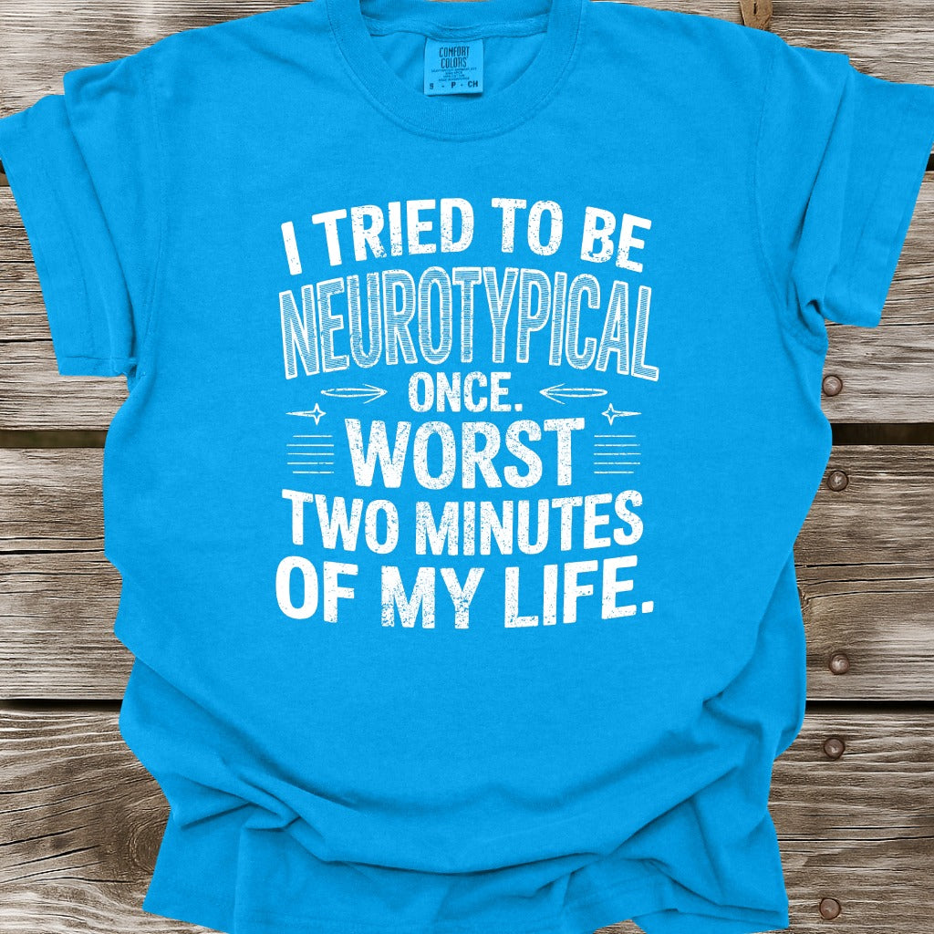 I Tried To Be Neurotypical Once T-Shirt