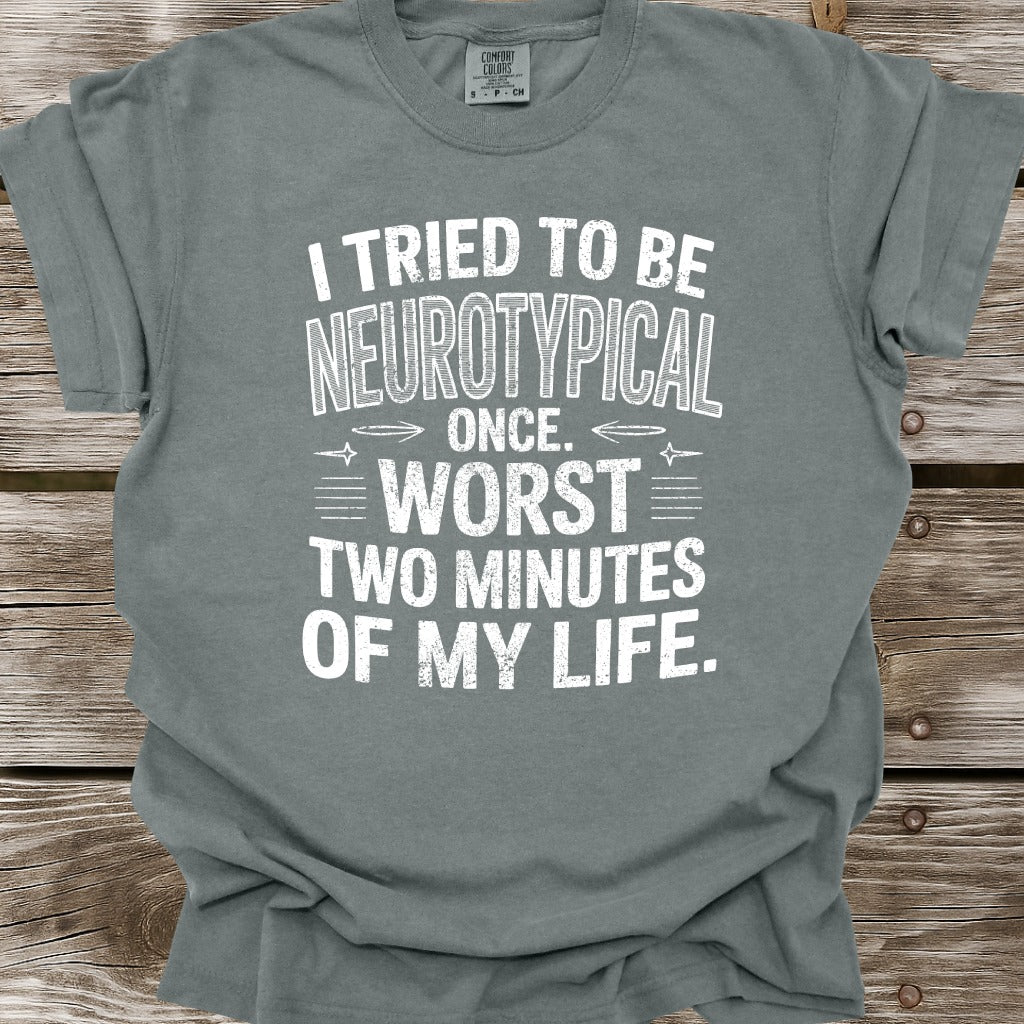 I Tried To Be Neurotypical Once T-Shirt