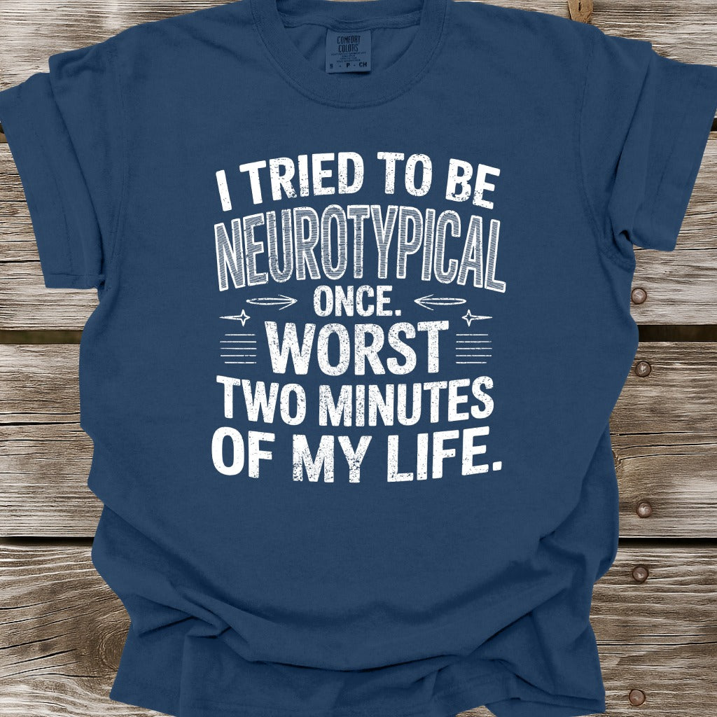 I Tried To Be Neurotypical Once T-Shirt