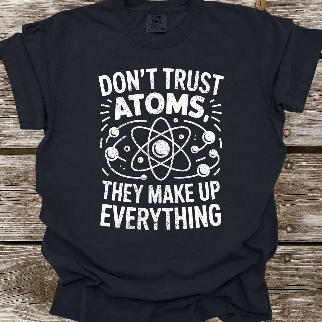 Don't Trust Atoms T-Shirt