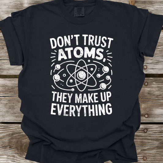 Don't Trust Atoms T-Shirt