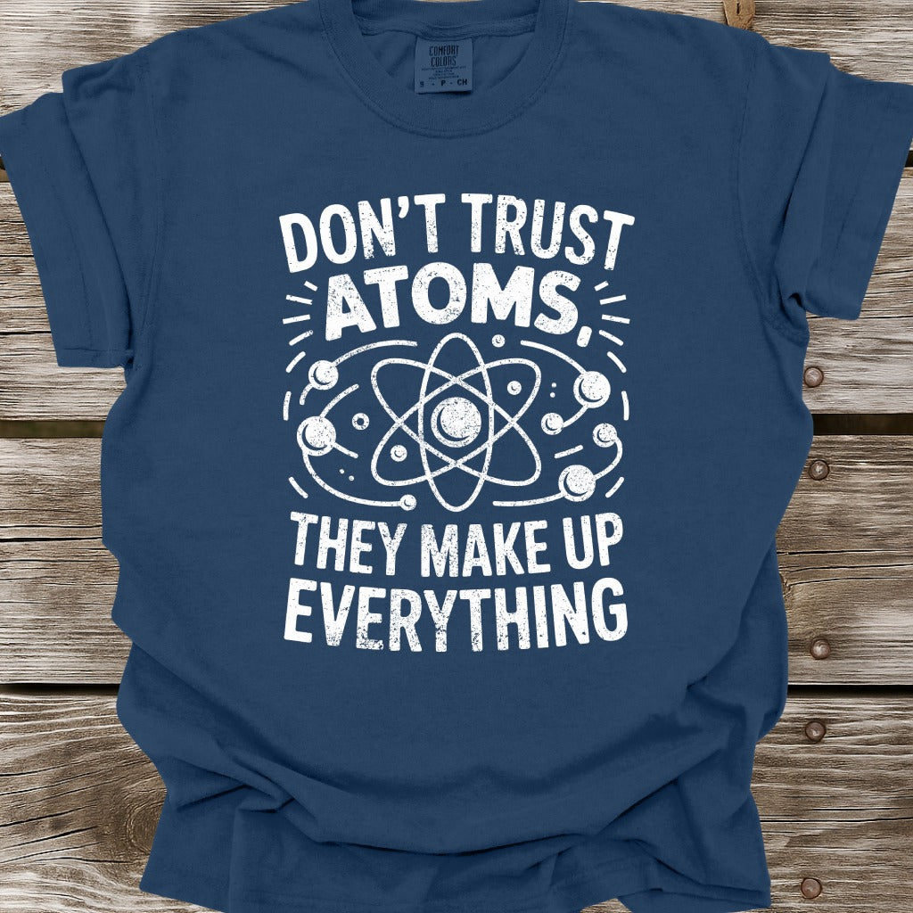 Don't Trust Atoms T-Shirt