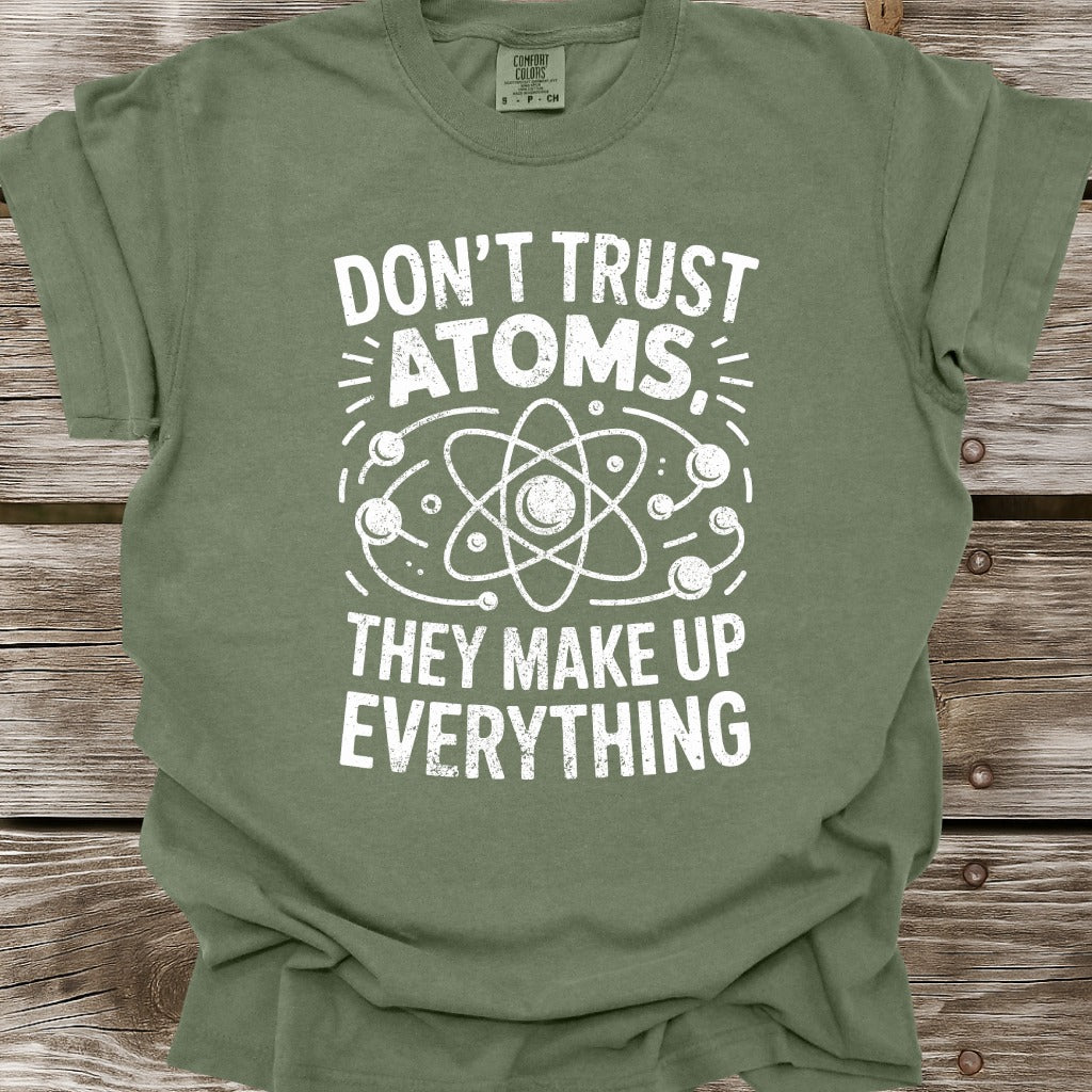 Don't Trust Atoms T-Shirt