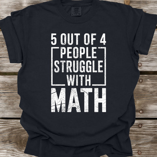 5 Out Of 4 People Struggle With Math T-Shirt