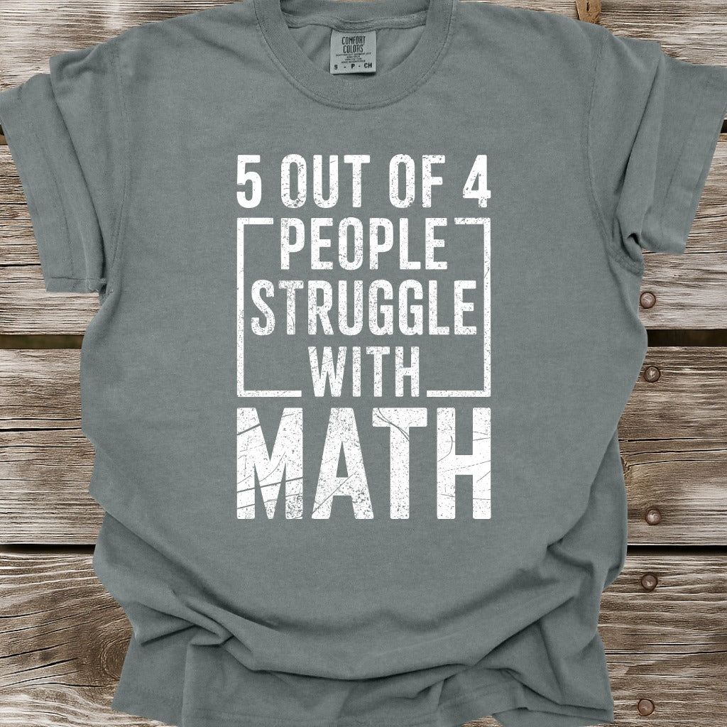 5 Out Of 4 People Struggle With Math T-Shirt