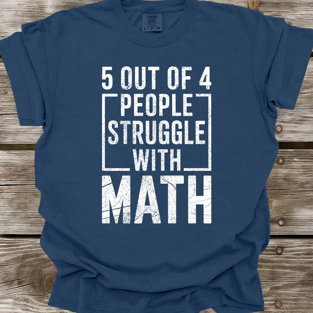 5 Out Of 4 People Struggle With Math T-Shirt