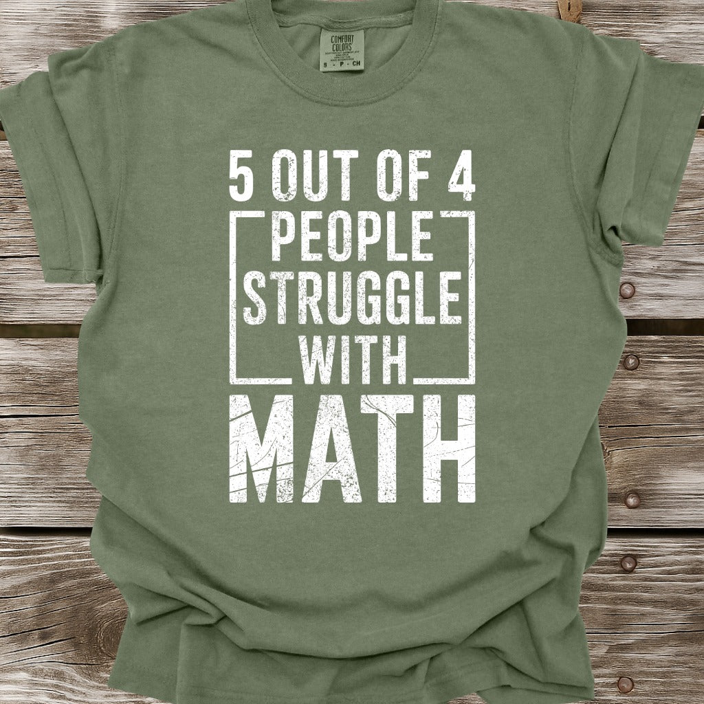 5 Out Of 4 People Struggle With Math T-Shirt