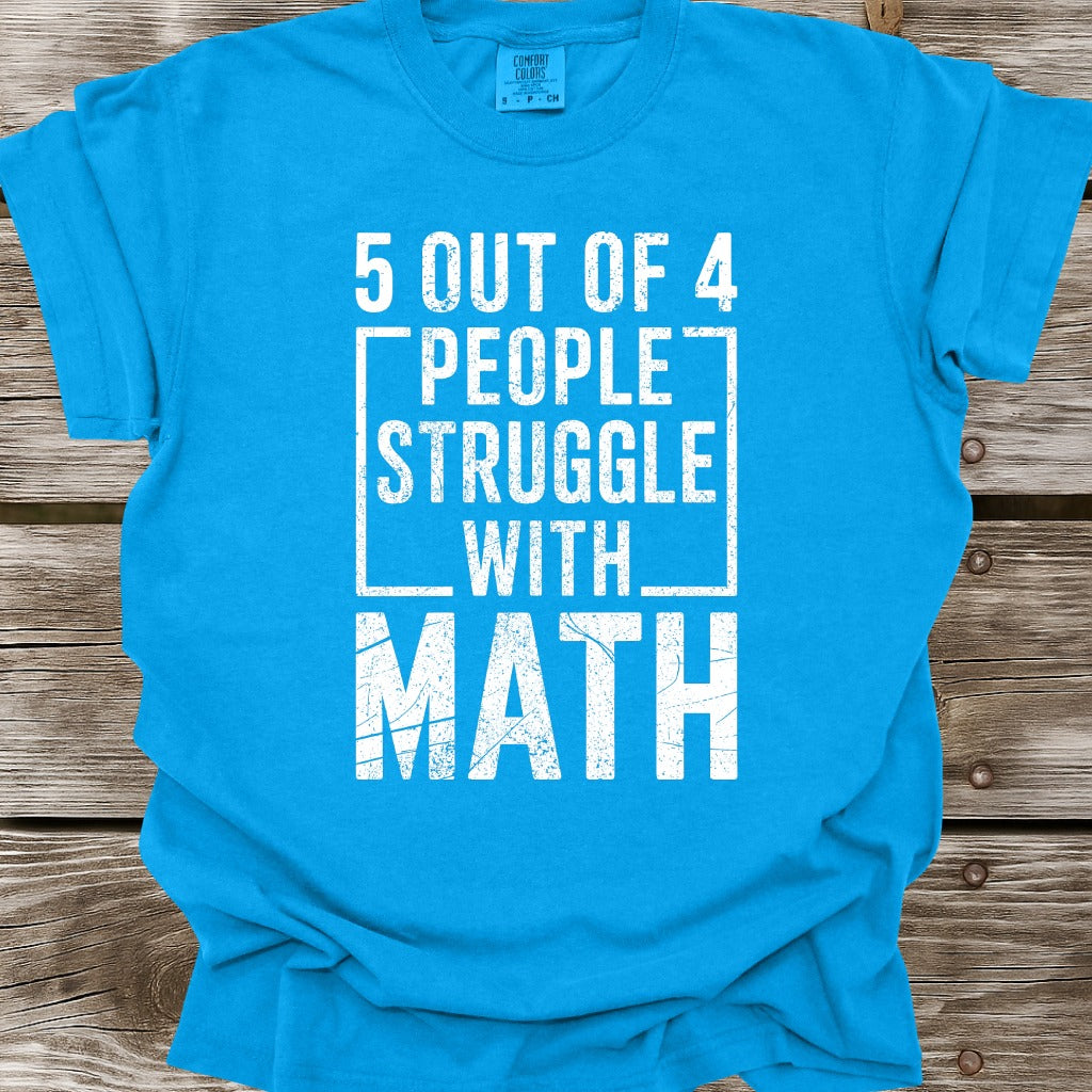 5 Out Of 4 People Struggle With Math T-Shirt