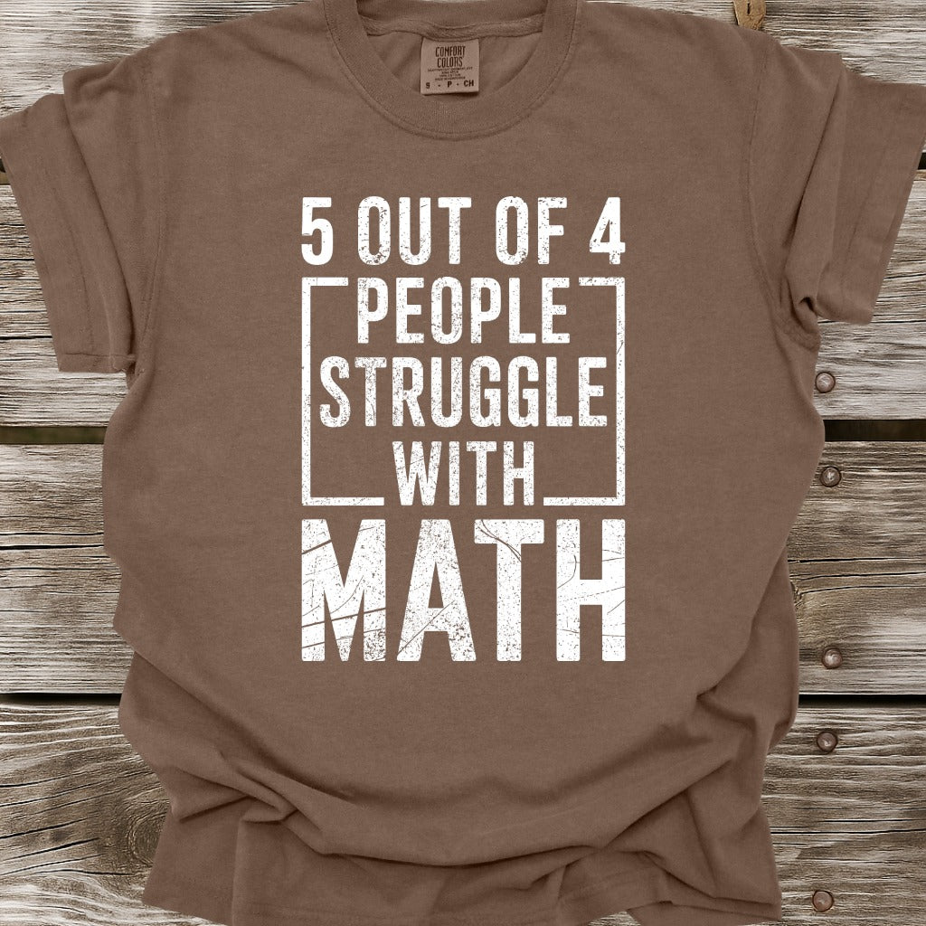 5 Out Of 4 People Struggle With Math T-Shirt