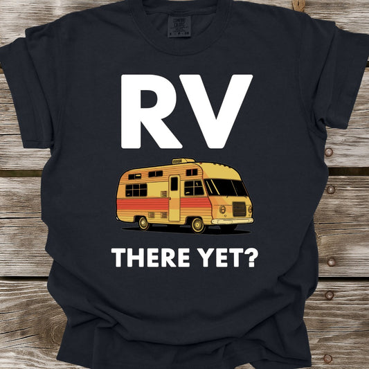 RV There Yet T-Shirt