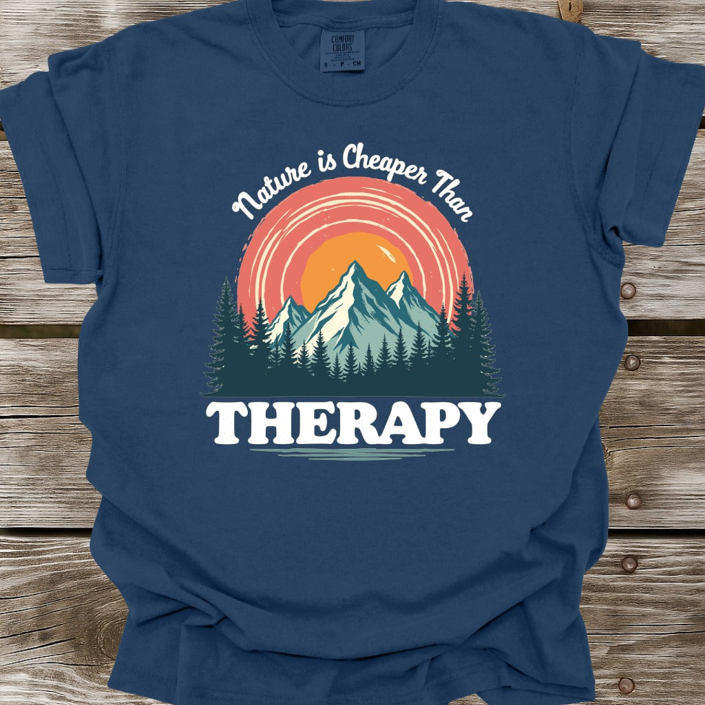 Nature Is Cheaper Than Therapy T-Shirt