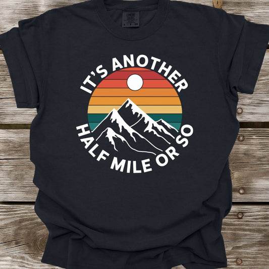 It's Another Half Mile Or So T-Shirt