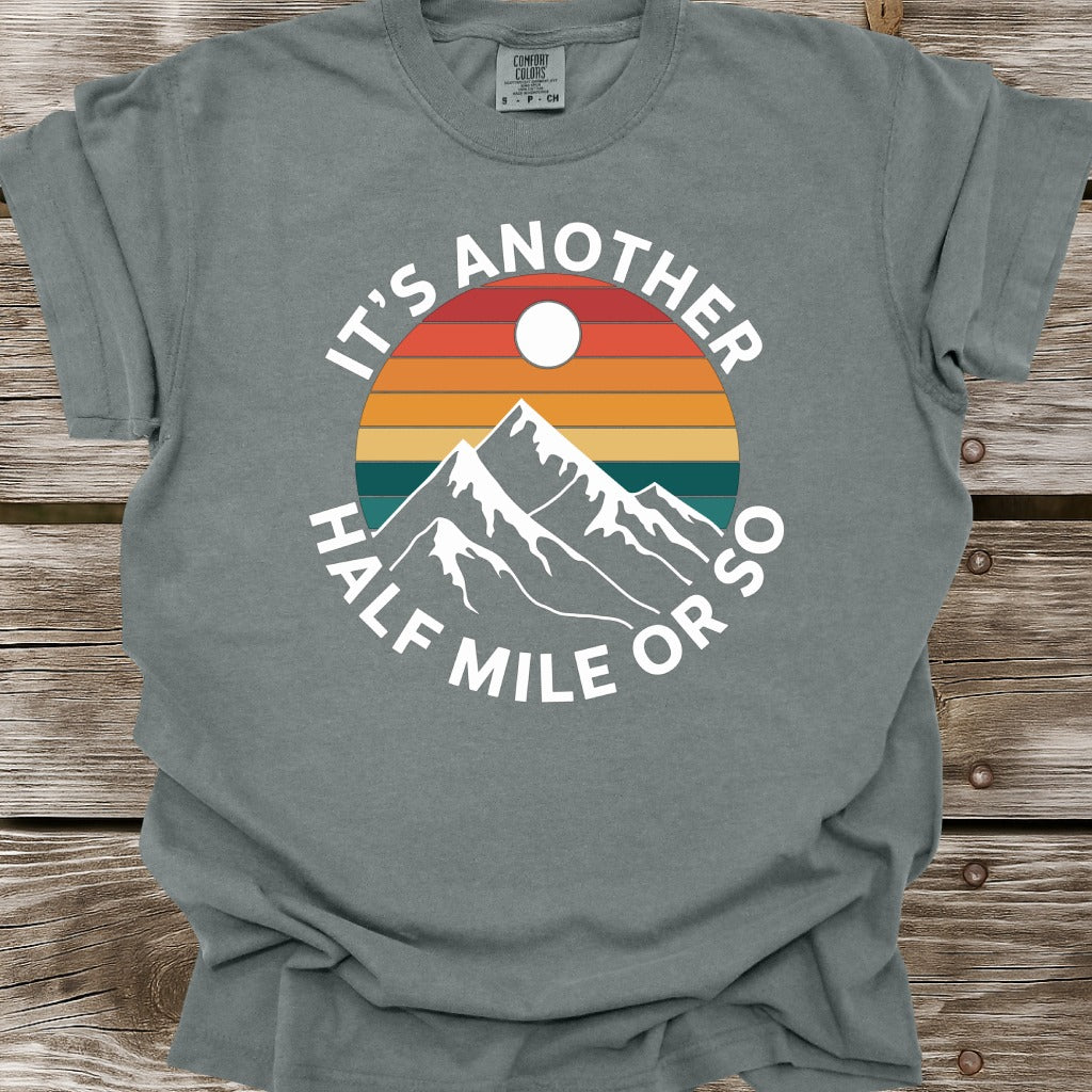 It's Another Half Mile Or So T-Shirt