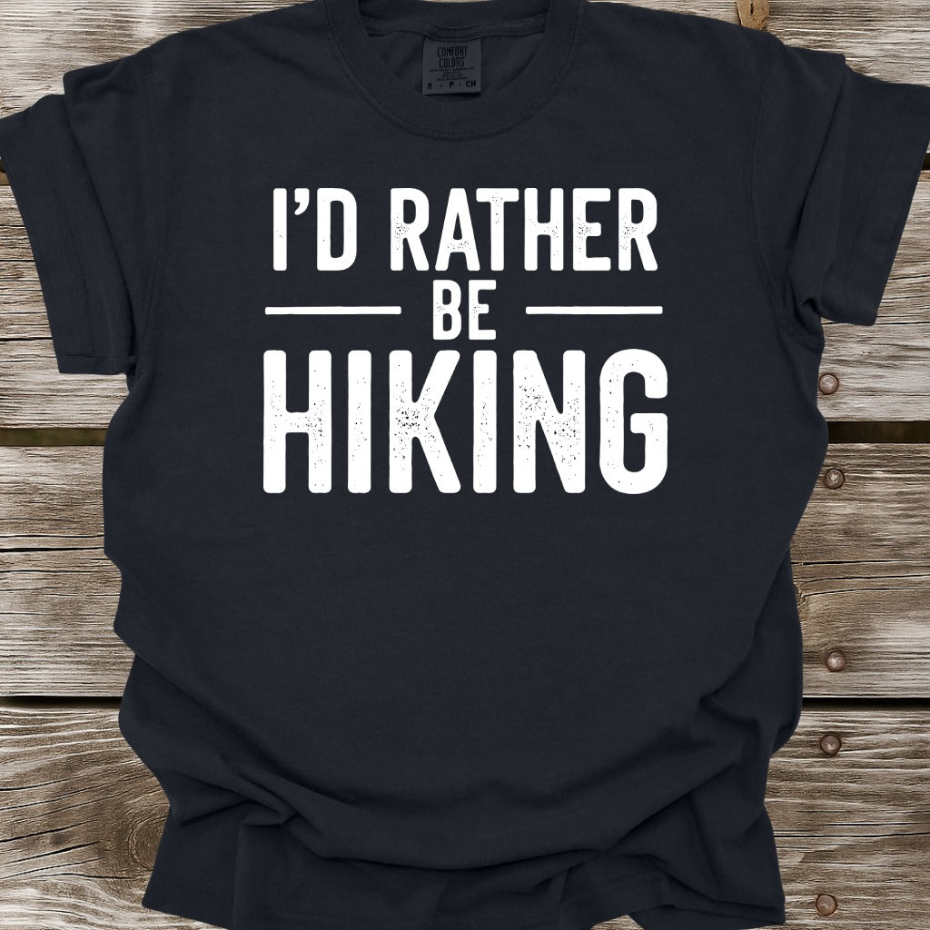 I'd Rather Be Hiking T-Shirt
