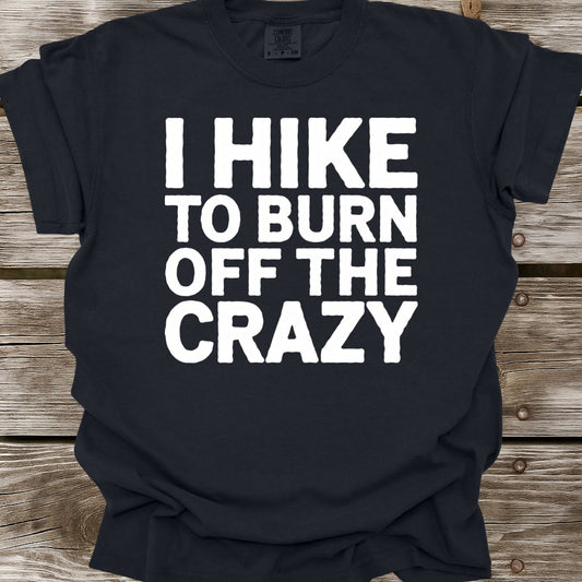 I Hike To Burn Off The Crazy T-Shirt