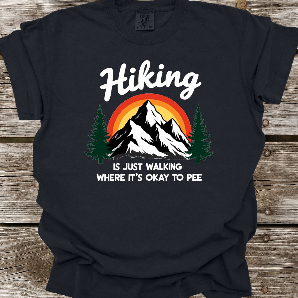 Hiking Is Just Walking Where It's Okay To Pee T-Shirt
