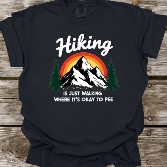 Hiking Is Just Walking Where It's Okay To Pee T-Shirt