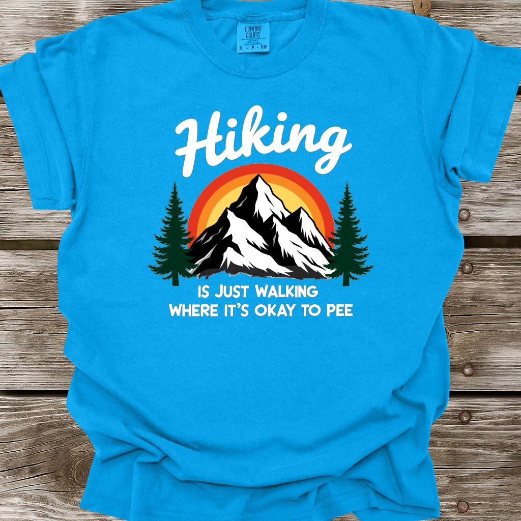 Hiking Is Just Walking Where It's Okay To Pee T-Shirt