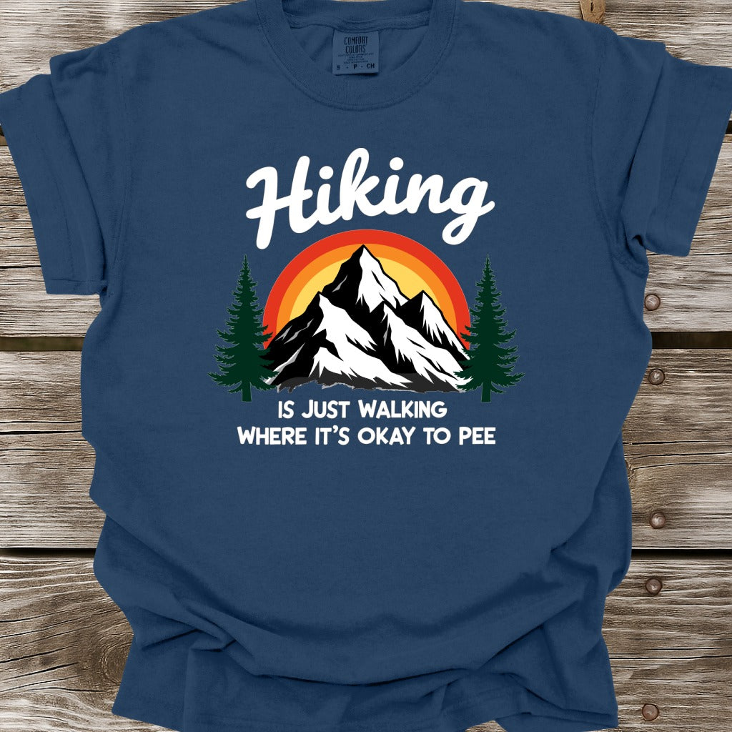Hiking Is Just Walking Where It's Okay To Pee T-Shirt