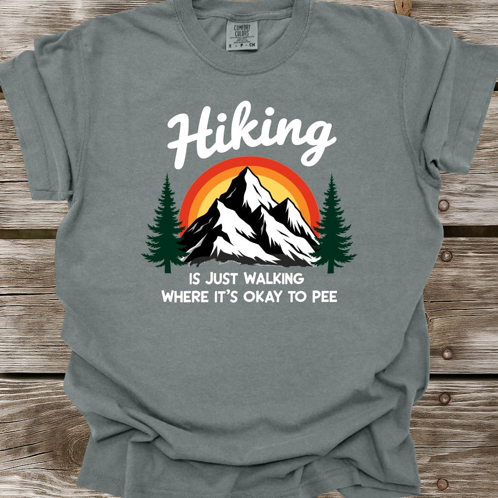 Hiking Is Just Walking Where It's Okay To Pee T-Shirt