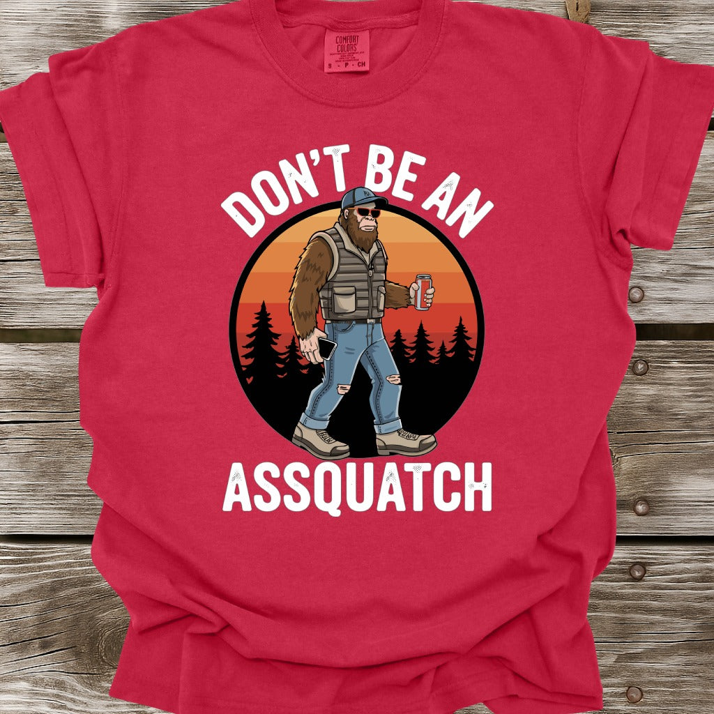 Don't Be An Assquatch T-Shirt