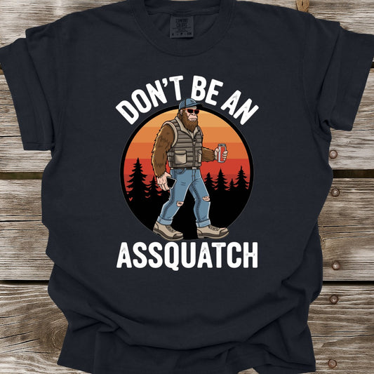 Don't Be An Assquatch T-Shirt