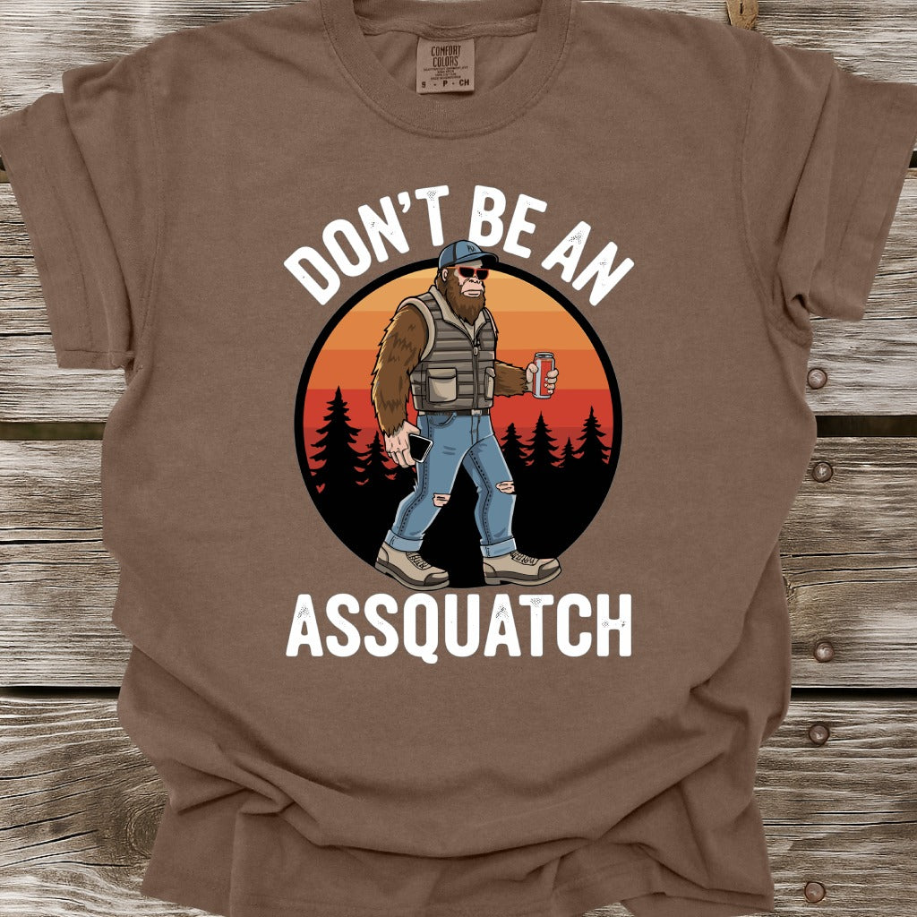 Don't Be An Assquatch T-Shirt