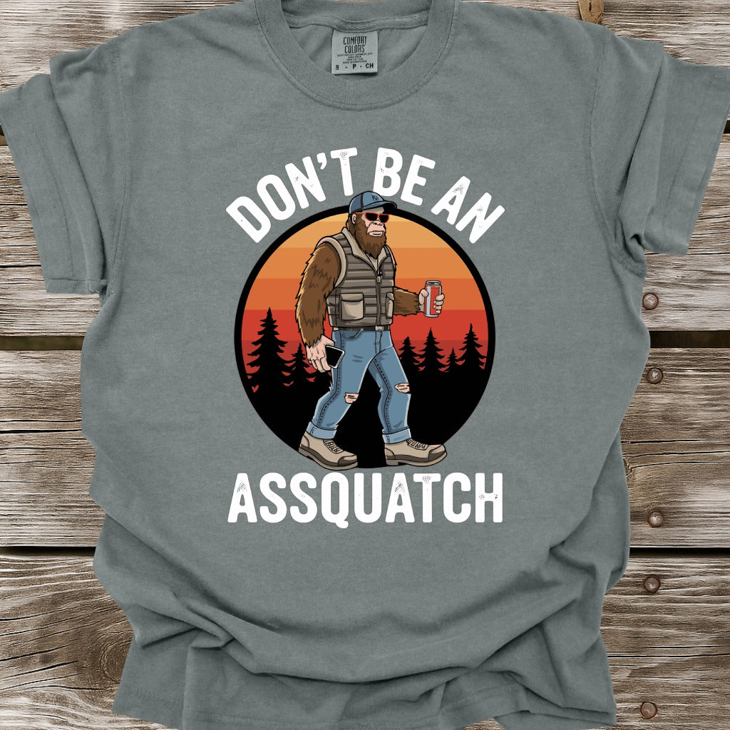 Don't Be An Assquatch T-Shirt
