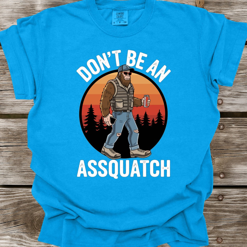 Don't Be An Assquatch T-Shirt