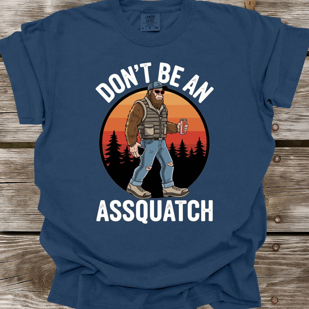 Don't Be An Assquatch T-Shirt