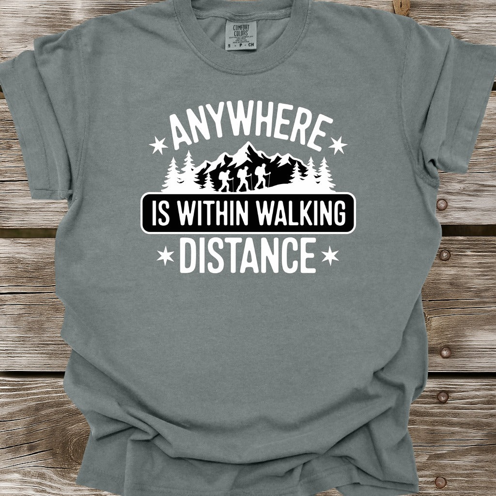 Anywhere Is Within Walking Distance T-Shirt