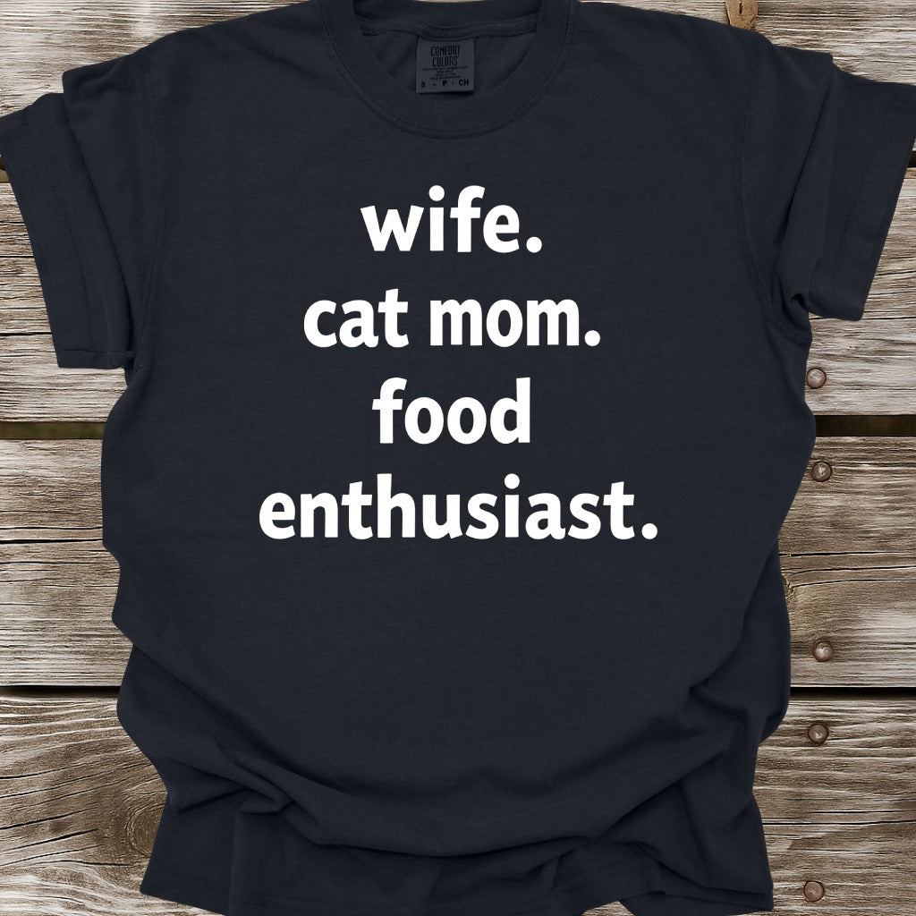 Wife, Cat Mom, Food Enthusiast T-Shirt