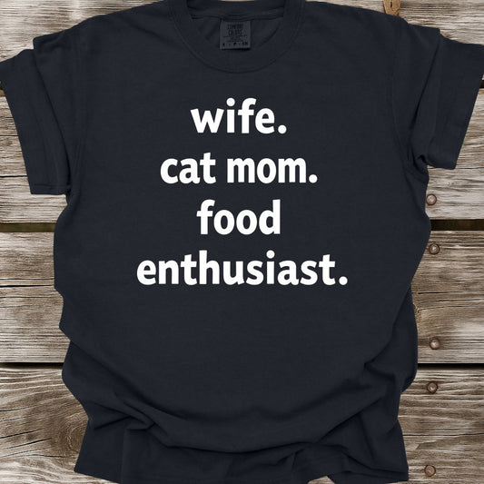 Wife, Cat Mom, Food Enthusiast T-Shirt