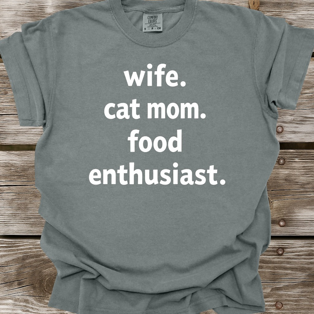 Wife, Cat Mom, Food Enthusiast T-Shirt