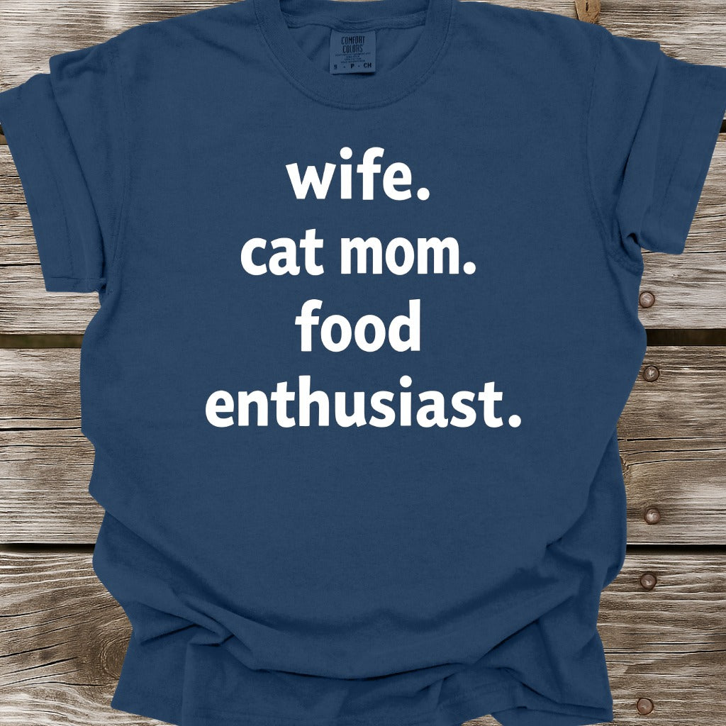Wife, Cat Mom, Food Enthusiast T-Shirt