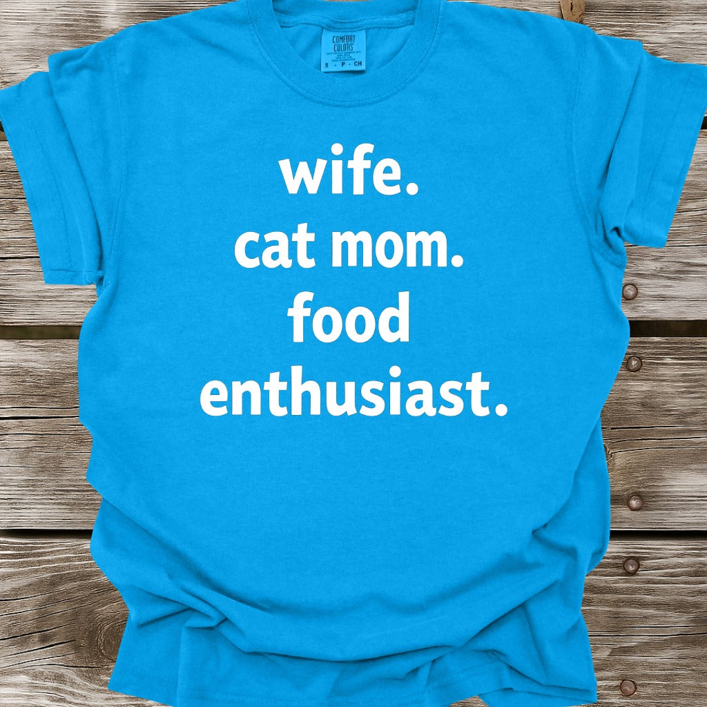 Wife, Cat Mom, Food Enthusiast T-Shirt