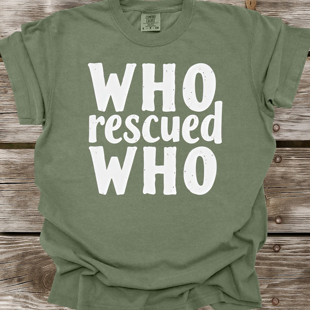 Who Rescued Who T-Shirt