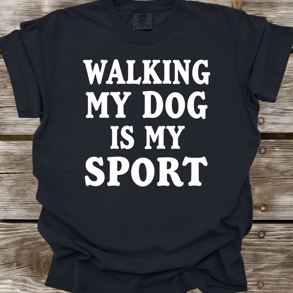 Walking My Dog Is My Sport T-Shirt