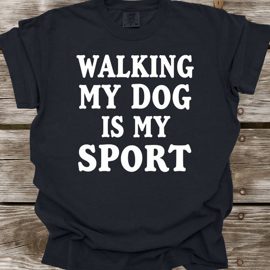 Walking My Dog Is My Sport T-Shirt