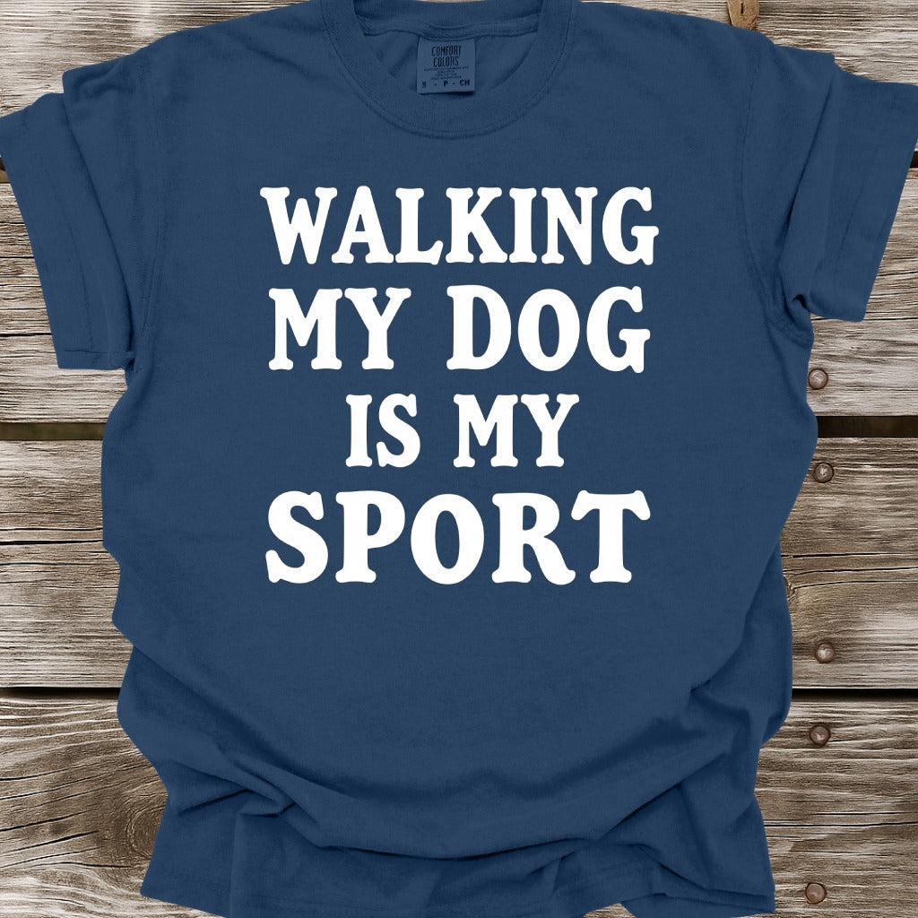 Walking My Dog Is My Sport T-Shirt