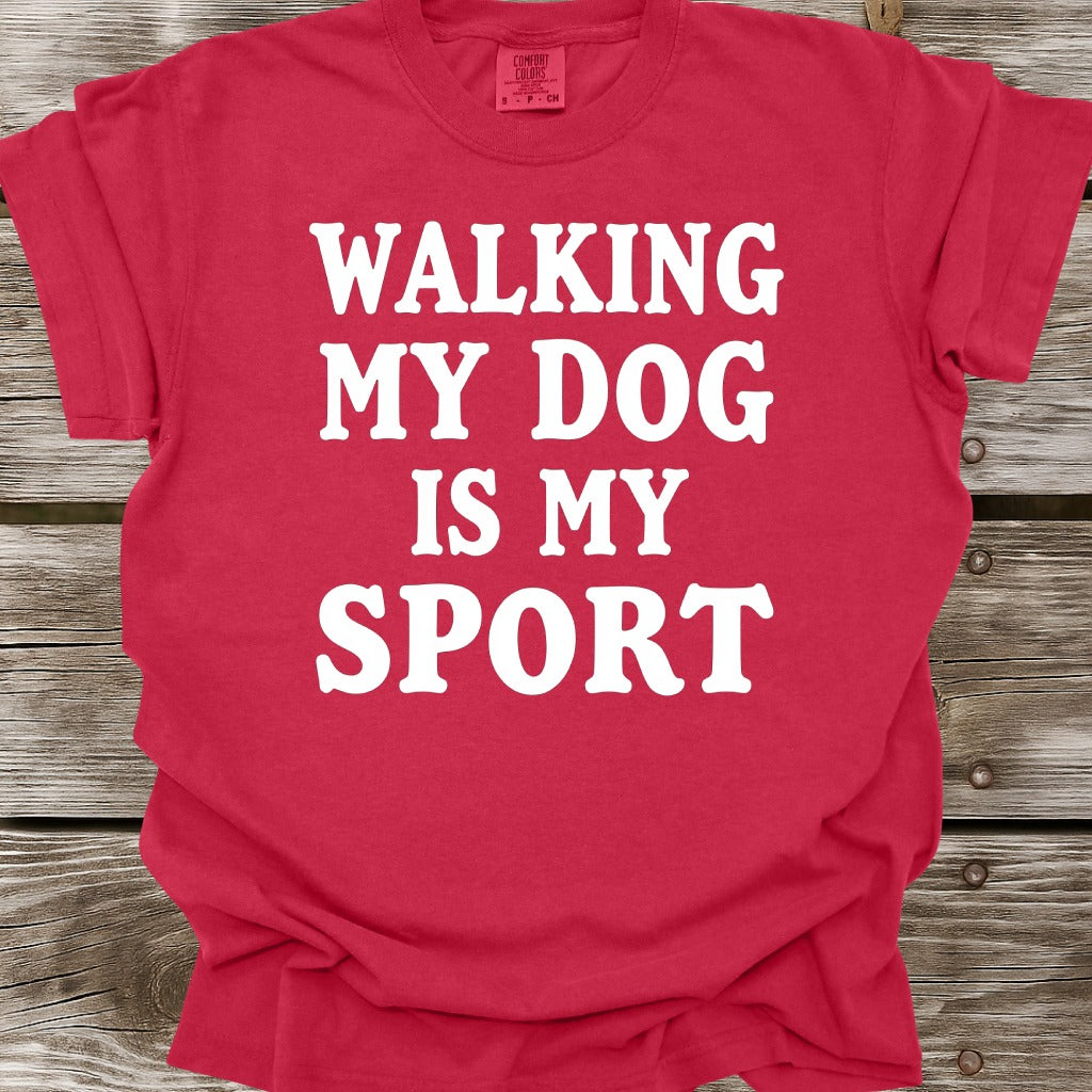 Walking My Dog Is My Sport T-Shirt