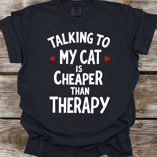 Talking To My Cat Is Cheaper Than Therapy T-Shirt