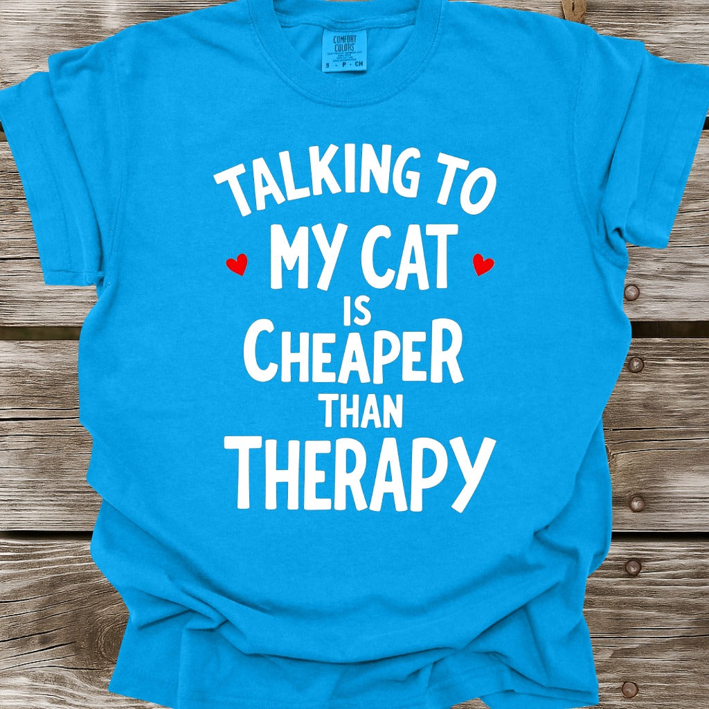 Talking To My Cat Is Cheaper Than Therapy T-Shirt