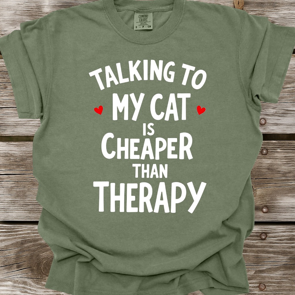 Talking To My Cat Is Cheaper Than Therapy T-Shirt