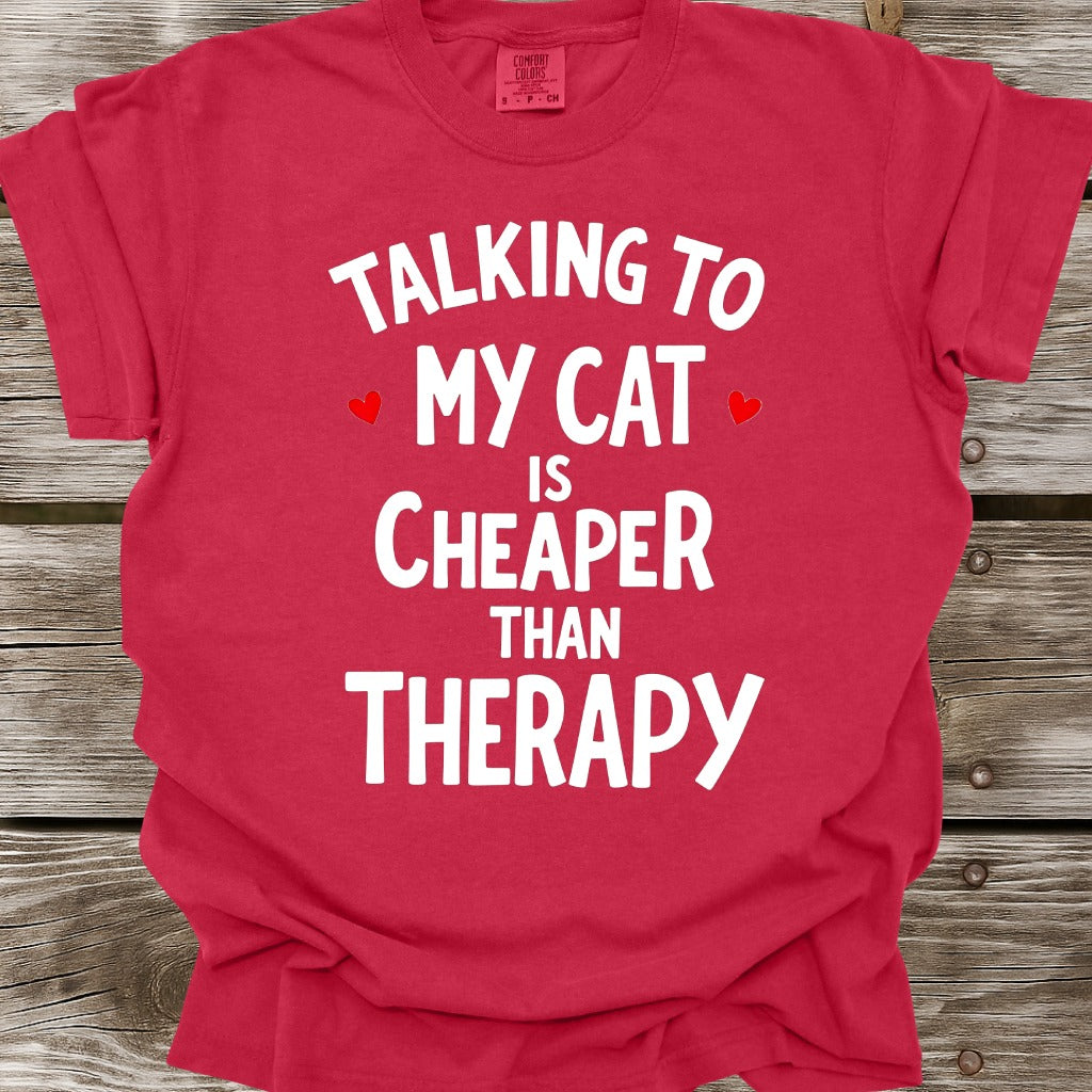 Talking To My Cat Is Cheaper Than Therapy T-Shirt