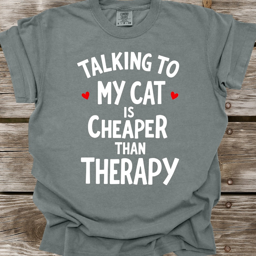 Talking To My Cat Is Cheaper Than Therapy T-Shirt